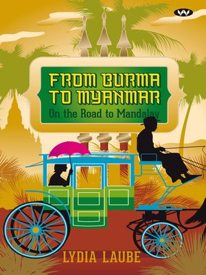 cover image of From Burma to Myanmar: On the road to Mandalay